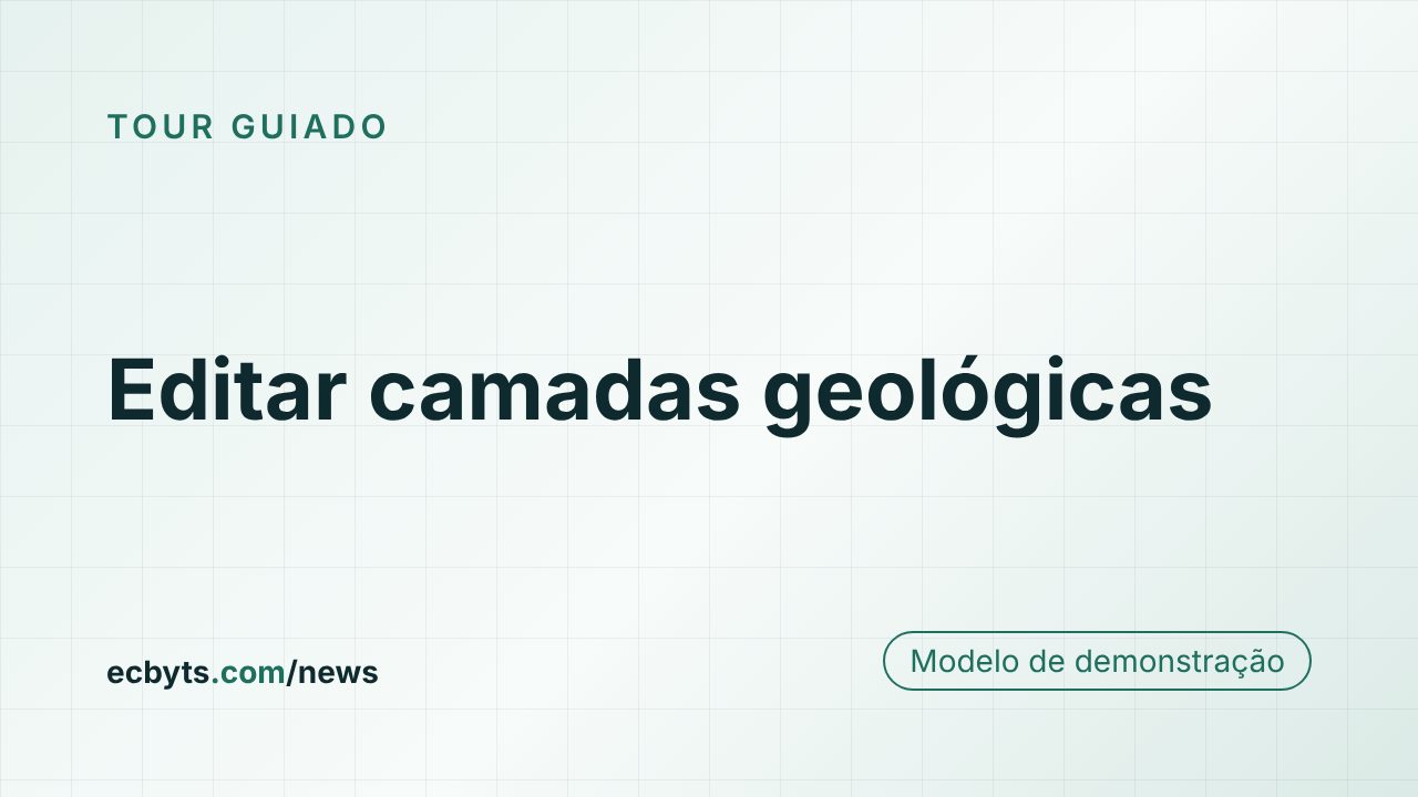 Cartão da matéria "Editar camadas geológicas", tour guiado do ecbyts com modelo de demonstração.
