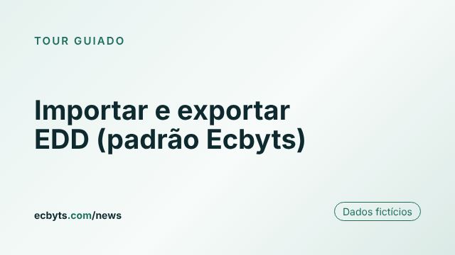 Cartão da matéria "Importar e exportar EDD (padrão Ecbyts)", tour guiado do ecbyts com dados fictícios.